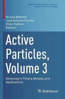 Active Particles, Volume 3: Advances in Theory, Models, and Applications 2022 ed.