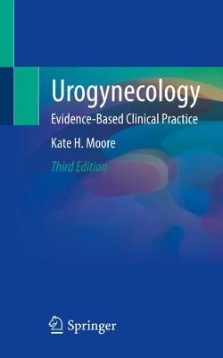Urogynecology: Evidence-Based Clinical Practice 3rd ed. 2022