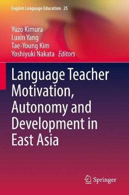 Language Teacher Motivation, Autonomy and Development in East Asia 2022 ed.