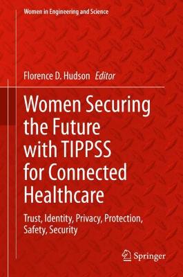 Women Securing the Future with TIPPSS for Connected Healthcare: Trust, Identity, Privacy, Protection, Safety, Security