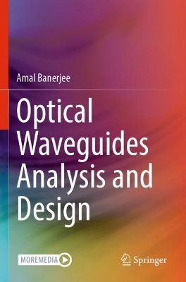 Optical Waveguides Analysis and Design 1st ed. 2022
