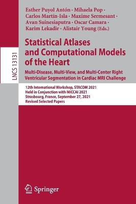 Statistical Atlases and Computational Models of the Heart. Multi-Disease, Multi-View, and Multi-Center Right Ventricular Segmentation in Cardiac MRI Challenge: 12th International Workshop, STACOM 2021, Held in Conjunction with MICCAI 2021, Strasbourg, France, September 27, 2021, Revised Selected Papers