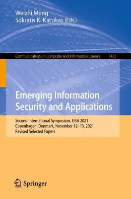 Emerging Information Security and Applications: Second International Symposium, EISA 2021, Copenhagen, Denmark, November  12-13, 2021, Revised Selected Papers 1st ed. 2022
