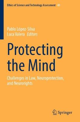 Protecting the Mind: Challenges in Law, Neuroprotection, and Neurorights 2022 ed.