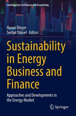 Sustainability in Energy Business and Finance: Approaches and Developments in the Energy Market 2022 ed.