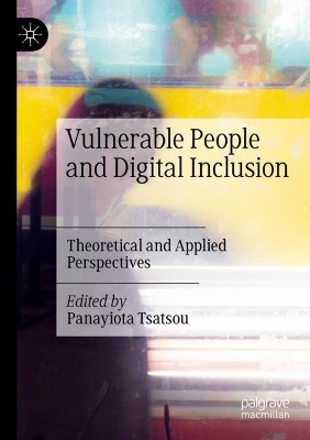 Vulnerable People and Digital Inclusion: Theoretical and Applied Perspectives 2022 ed.