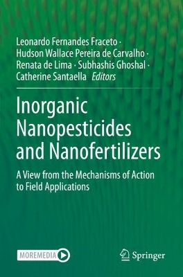 Inorganic Nanopesticides and Nanofertilizers: A View from the Mechanisms of Action to Field Applications 2022 ed.
