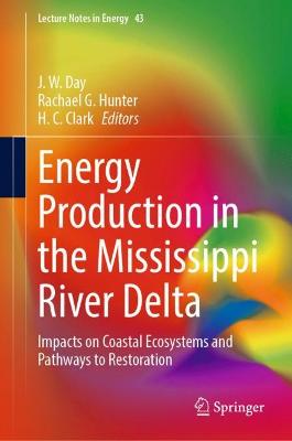Energy Production in the Mississippi River Delta: Impacts on Coastal Ecosystems and Pathways to Restoration
