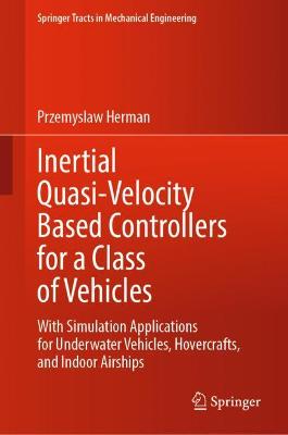 Inertial Quasi-Velocity Based Controllers for a Class of Vehicles: With Simulation Applications for Underwater Vehicles, Hovercrafts, and Indoor Airships
