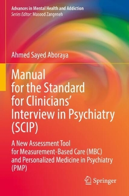 Manual for the Standard for Clinicians Interview in Psychiatry (SCIP): A New Assessment Tool for Measurement-Based Care (MBC) and Personalized  Medicine in Psychiatry  (PMP) 2022 ed.