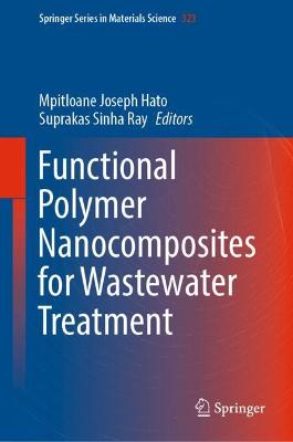 Functional Polymer Nanocomposites for Wastewater Treatment 2022 ed.