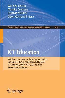 ICT Education: 50th Annual Conference of the Southern African Computer Lecturers'  Association, SACLA 2021, Johannesburg, South Africa, July 16, 2021, Revised Selected Papers 1st ed. 2022