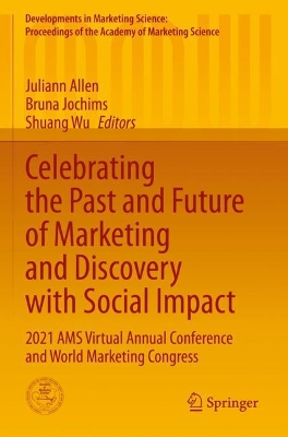 Celebrating the Past and Future of Marketing and Discovery with Social Impact: 2021 AMS Virtual Annual Conference and World Marketing Congress 2022 ed.