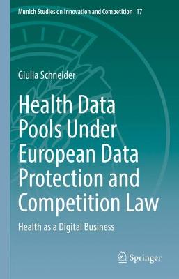 Health Data Pools Under European Data Protection and Competition Law: Health as a Digital Business