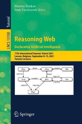 Reasoning Web. Declarative Artificial Intelligence: 17th International Summer School 2021, Leuven, Belgium, September 8-15, 2021, Tutorial Lectures