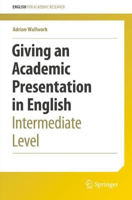 Giving an Academic Presentation in English: Intermediate Level 1st ed. 2022