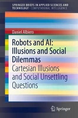 Robots and AI: Illusions and Social Dilemmas: Cartesian Illusions and Social Unsettling Questions