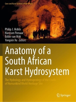 Anatomy of a South African Karst Hydrosystem: The Hydrology and Hydrogeology of the Cradle of Humankind World Heritage Site 1st ed. 2022