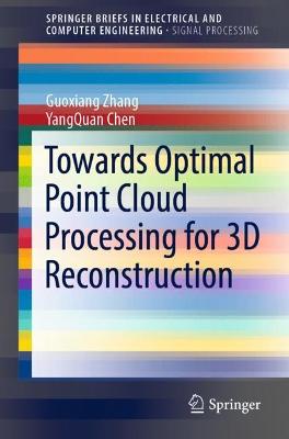 Towards Optimal Point Cloud Processing for 3D Reconstruction 1st ed. 2022