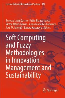 Soft Computing and Fuzzy Methodologies in Innovation Management and  Sustainability 2022 ed.