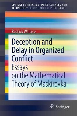 Deception and Delay in Organized Conflict: Essays on the Mathematical Theory of Maskirovka 1st ed. 2022