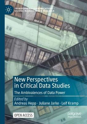 New Perspectives in Critical Data Studies: The Ambivalences of Data Power 1st ed. 2022