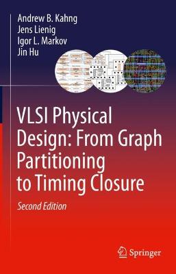 VLSI Physical Design: From Graph Partitioning to Timing Closure Second Edition 2022