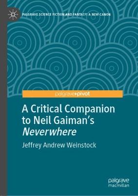 Critical Companion to Neil Gaiman's &quote;Neverwhere&quote;
