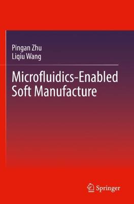 Microfluidics-Enabled Soft Manufacture 2022 ed.
