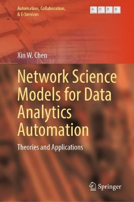 Network Science Models for Data Analytics Automation: Theories and Applications 2022 ed.