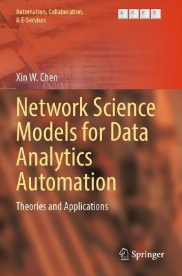Network Science Models for Data Analytics Automation: Theories and Applications 2022 ed.