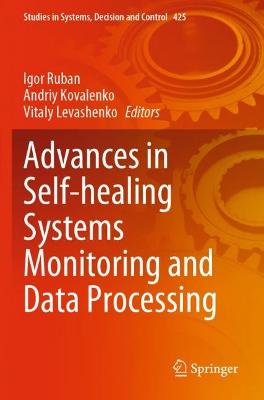 Advances in Self-healing Systems Monitoring and Data Processing 2022 ed.