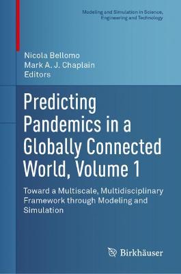 Predicting Pandemics in a Globally Connected World, Volume 1: Toward a Multiscale, Multidisciplinary Framework through Modeling and  Simulation 2022 ed.