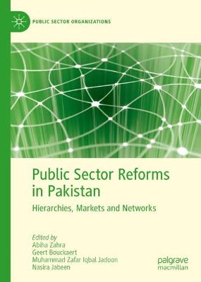 Public Sector Reforms in Pakistan: Hierarchies, Markets and Networks