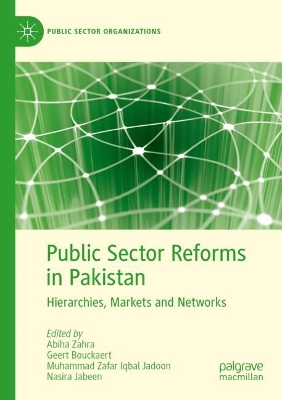 Public Sector Reforms in Pakistan: Hierarchies, Markets and Networks 2022 ed.