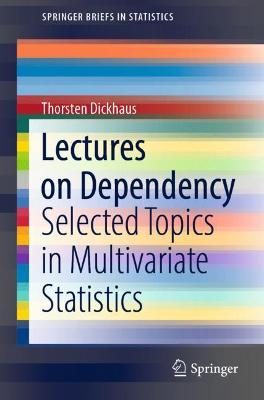 Lectures on Dependency: Selected Topics in Multivariate Statistics 1st ed. 2022