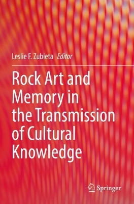 Rock Art and Memory in the Transmission of Cultural Knowledge 2022 ed.