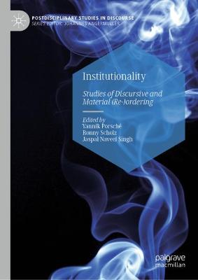 Institutionality: Studies of Discursive and Material (Re-)ordering
