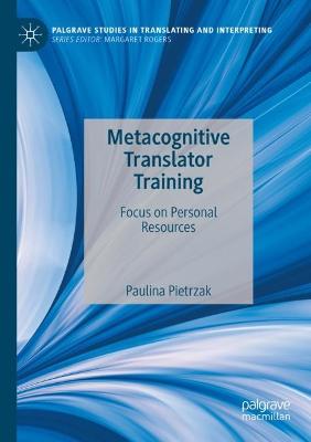 Metacognitive Translator Training: Focus on Personal Resources 2022 ed.