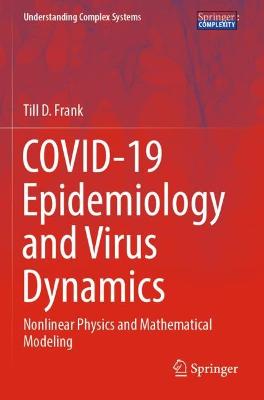 COVID-19 Epidemiology and Virus Dynamics: Nonlinear Physics and Mathematical Modeling 2022 ed.