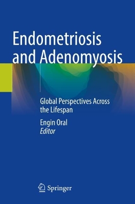 Endometriosis and Adenomyosis: Global Perspectives Across the Lifespan 2022 ed.