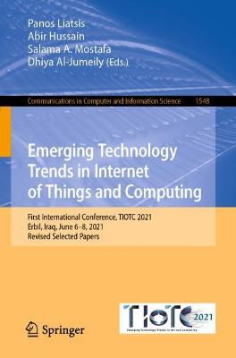 Emerging Technology Trends in Internet of Things and Computing: First International Conference, TIOTC 2021, Erbil, Iraq, June 6-8, 2021, Revised Selected Papers