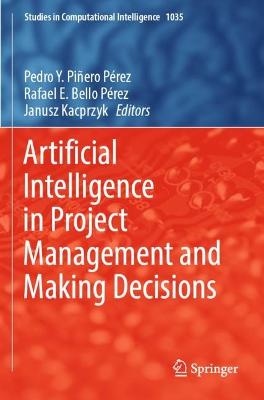 Artificial Intelligence in Project Management and Making Decisions 2022 ed.