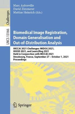 Biomedical Image Registration, Domain Generalisation and Out-of-Distribution Analysis: MICCAI 2021 Challenges: MIDOG 2021, MOOD 2021, and Learn2Reg 2021, Held in Conjunction with MICCAI 2021, Strasbourg, France, September 27-October 1, 2021, Proceedings