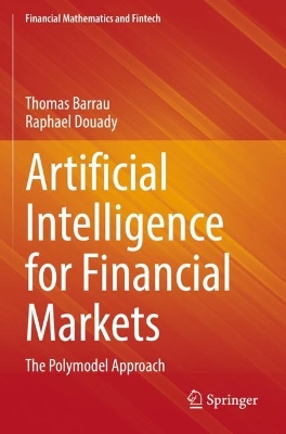 Artificial Intelligence for Financial Markets: The Polymodel Approach 2022 ed.