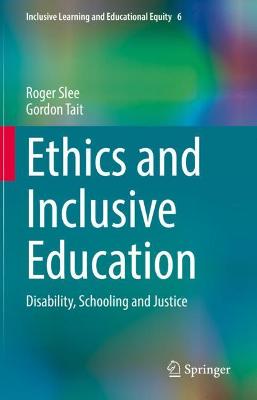 Ethics and Inclusive Education: Disability, Schooling and Justice 2022 ed.