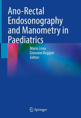 Ano-Rectal Endosonography and Manometry in Paediatrics 2022 ed.