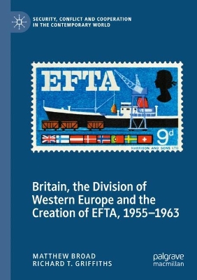Britain, the Division of Western Europe and the Creation of EFTA, 19551963 2022 ed.