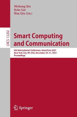 Smart Computing and Communication: 6th International Conference, SmartCom 2021, New York City, NY, USA, December 29-31, 2021, Proceedings