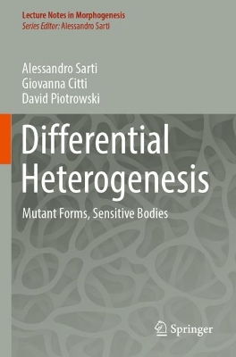 Differential Heterogenesis: Mutant Forms, Sensitive Bodies 2022 ed.